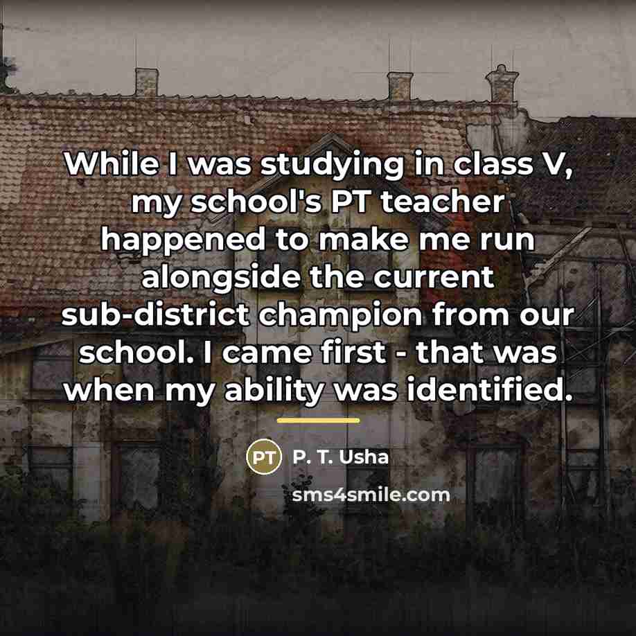 “While I was studying in class V, my school's PT…” quote by P. T. Usha