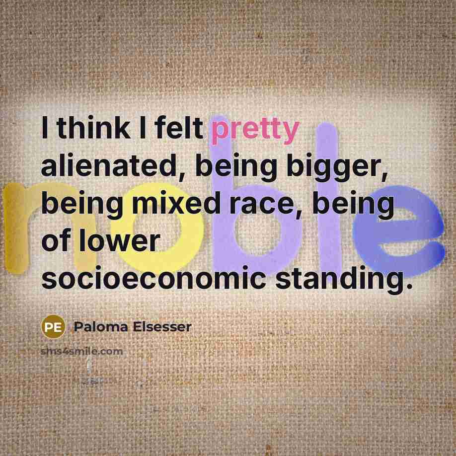 “I think I felt pretty alienated, being bigger, being mixed…” quote by Paloma Elsesser