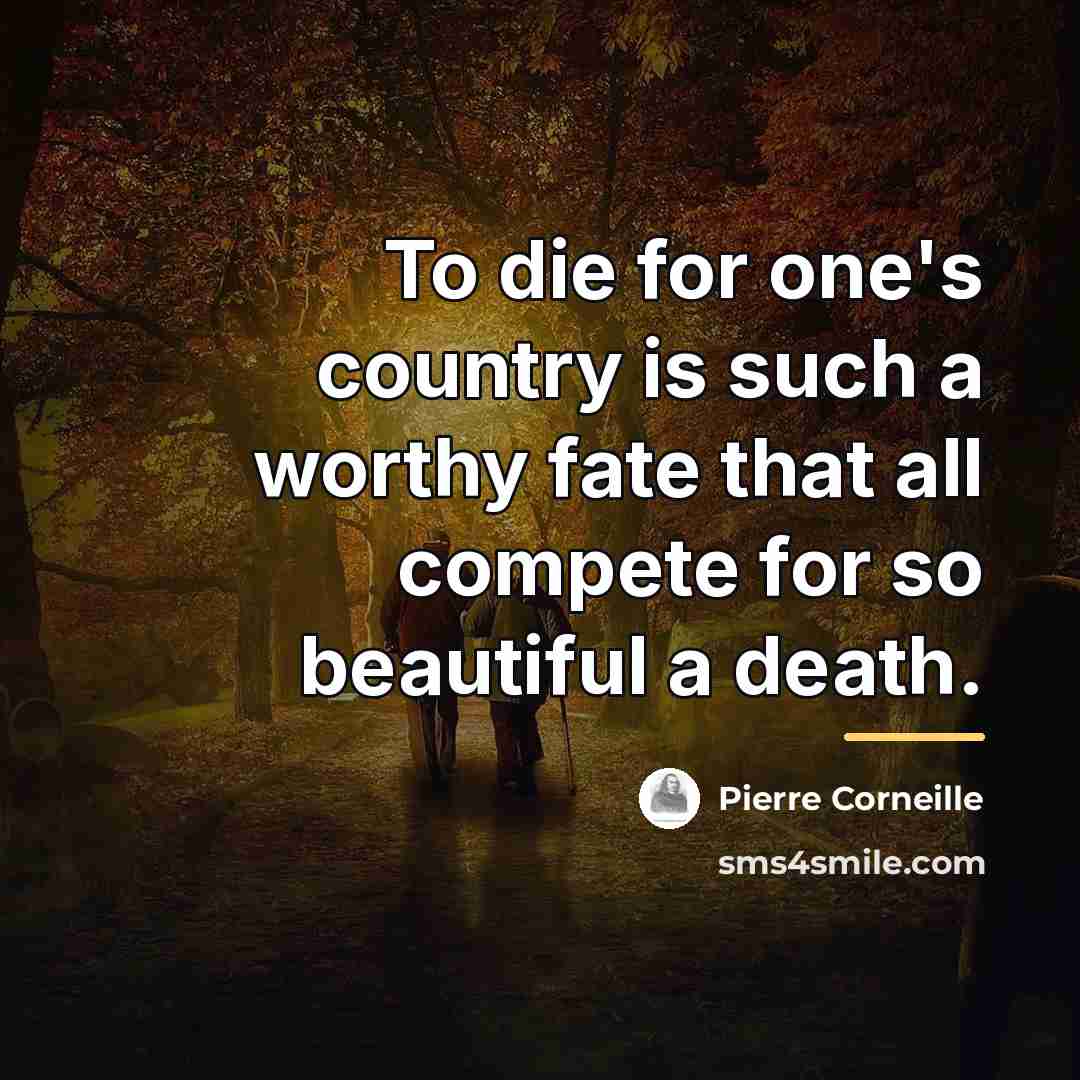 “To die for one's country is such a worthy fate…” quote by Pierre Corneille