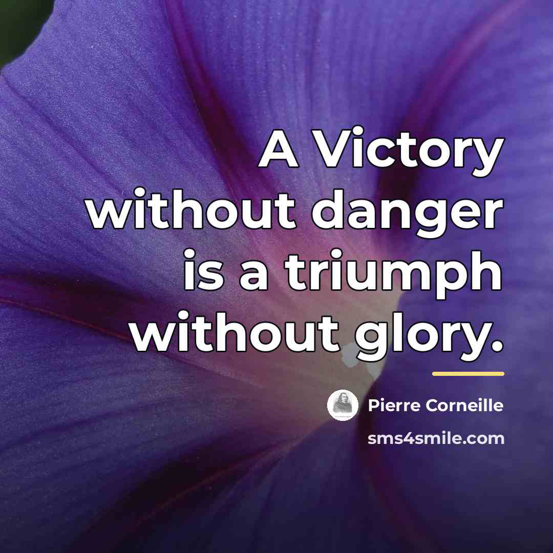 “A Victory without danger is a triumph without glory.…” quote by Pierre Corneille