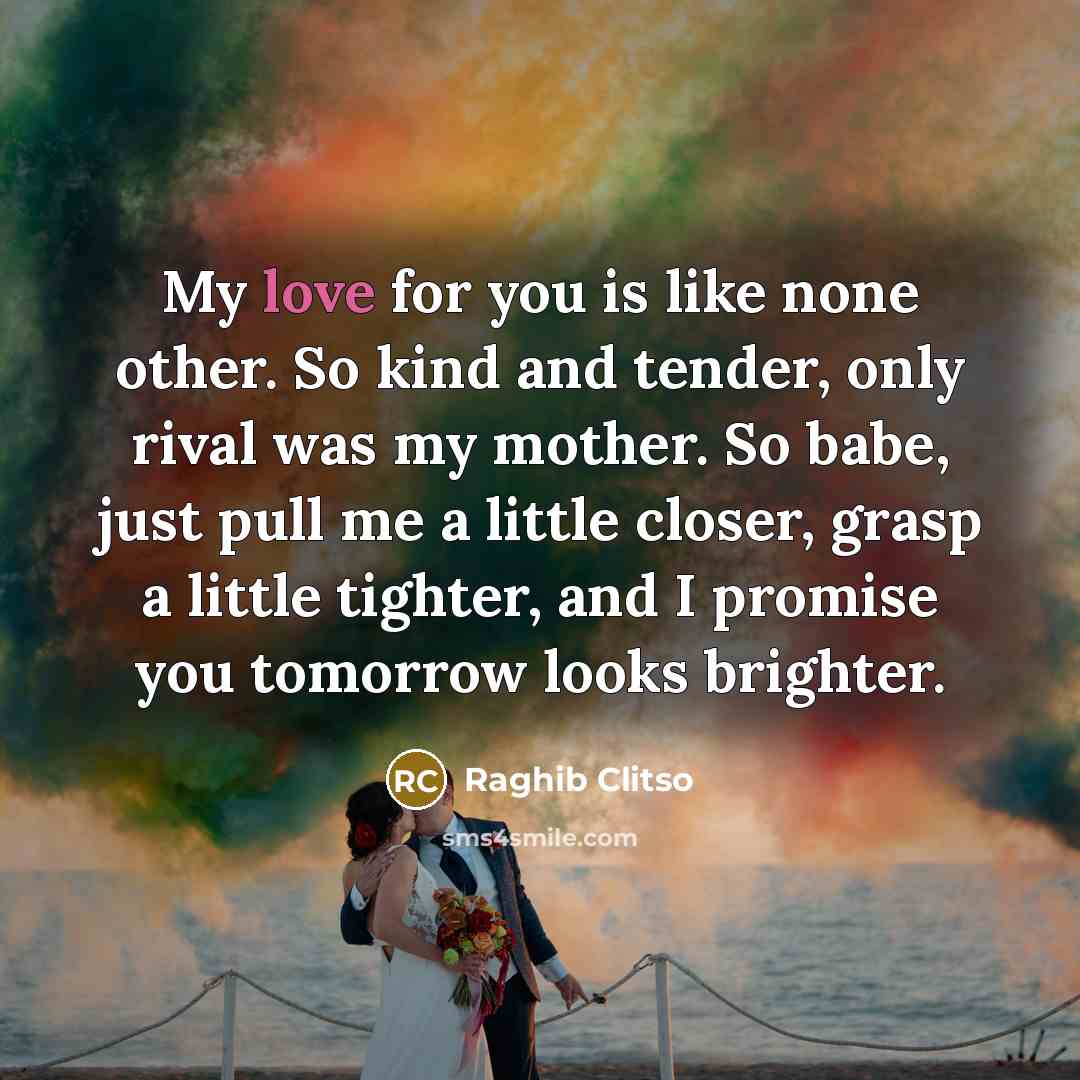 “My love for you is like none other. So kind…” quote by Raghib Clitso