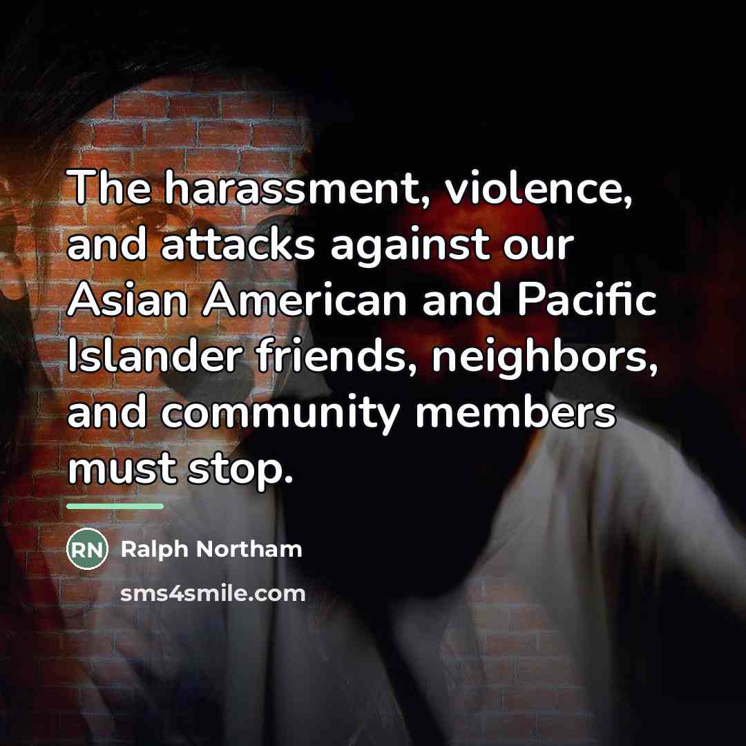 “The harassment, violence, and attacks against our Asian American and…” quote by Ralph Northam