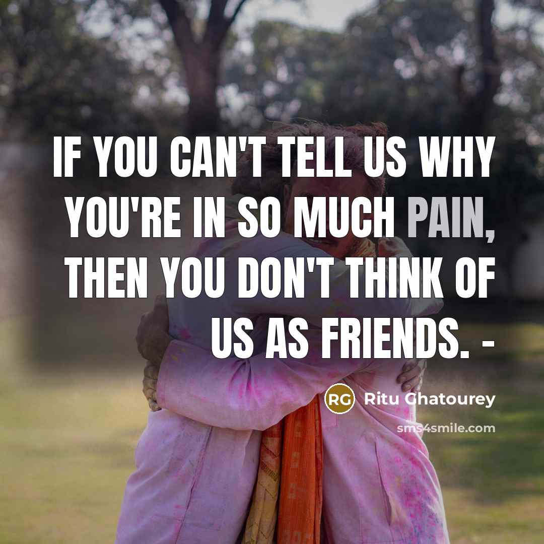 “If you can't tell us why you're in so much…” quote by Ritu Ghatourey