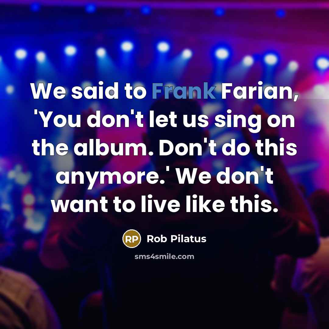 “We said to Frank Farian, 'You don't let us sing…” quote by Rob Pilatus