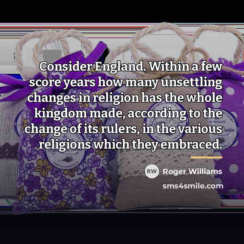 “Consider England. Within a few score years how many unsettling…” quote by Roger Williams