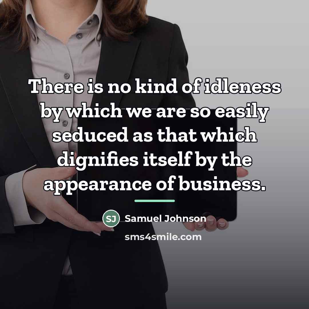 “There is no kind of idleness by which we are…” quote by Samuel Johnson