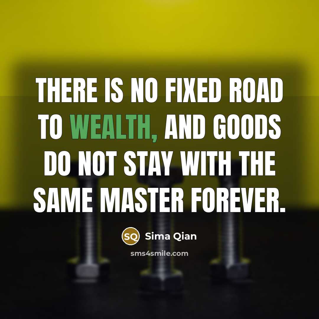 “There is no fixed road to wealth, and goods do…” quote by Sima Qian