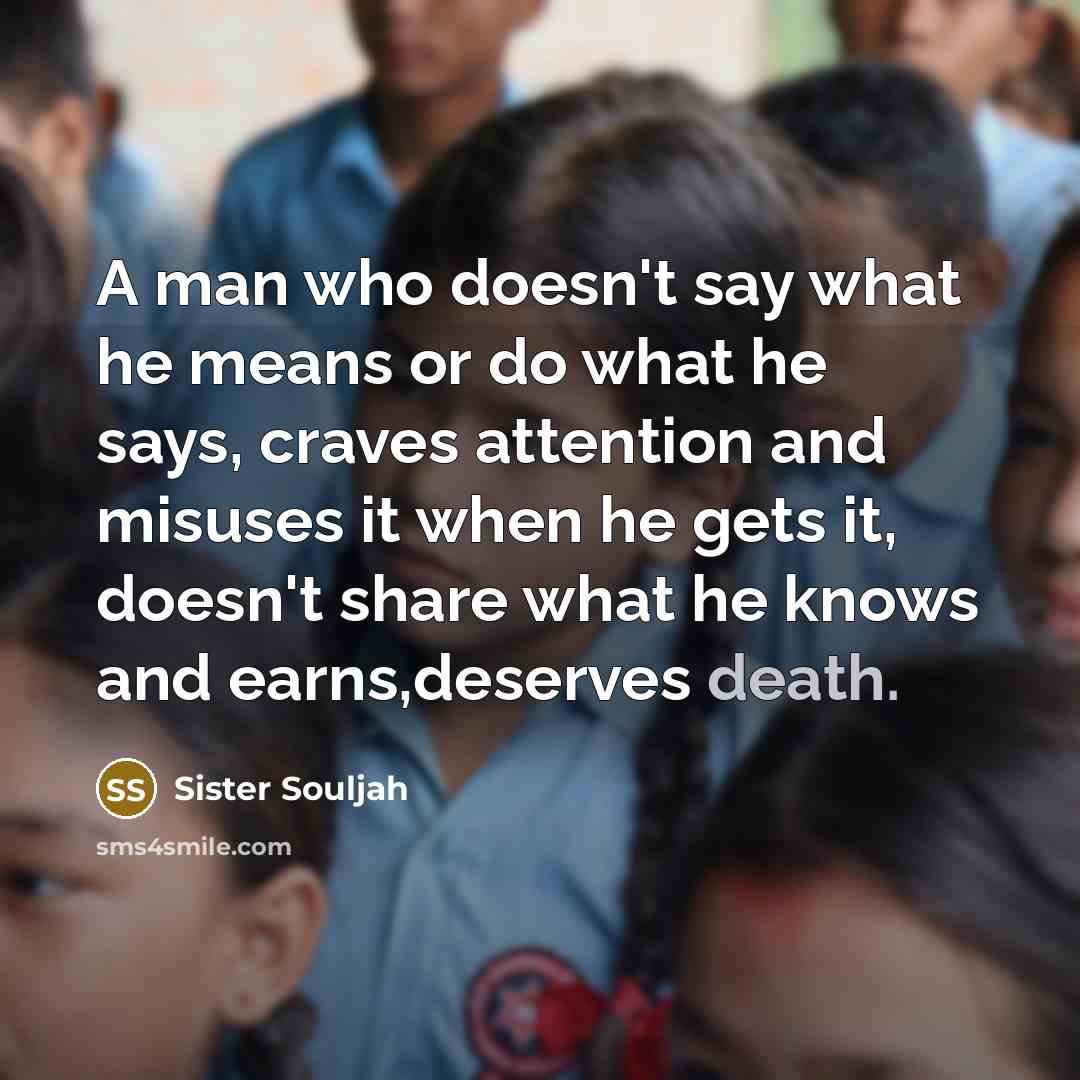 “A man who doesn't say what he means or do…” quote by Sister Souljah
