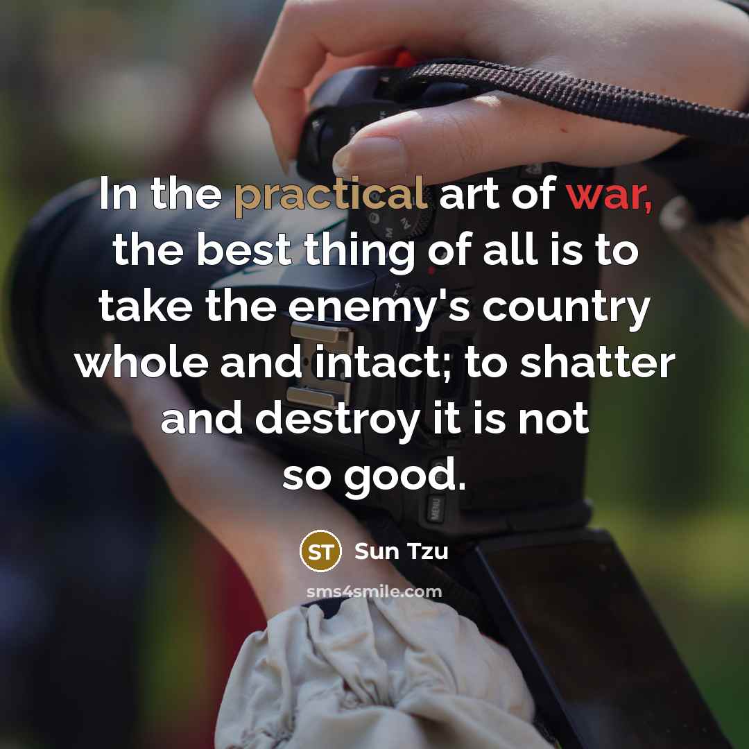 “In the practical art of war, the best thing of…” quote by Sun Tzu