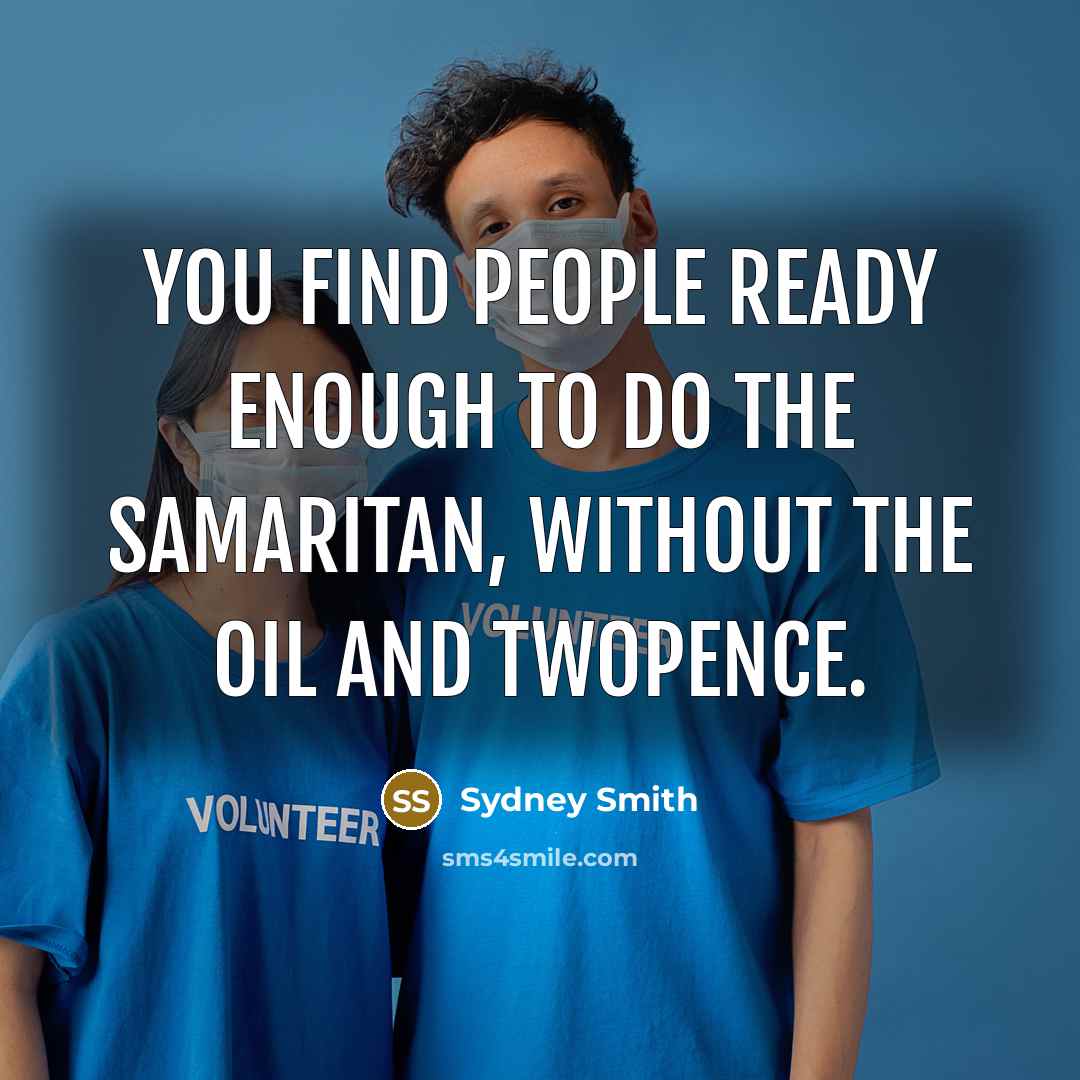 “You find people ready enough to do the Samaritan, without…” quote by Sydney Smith
