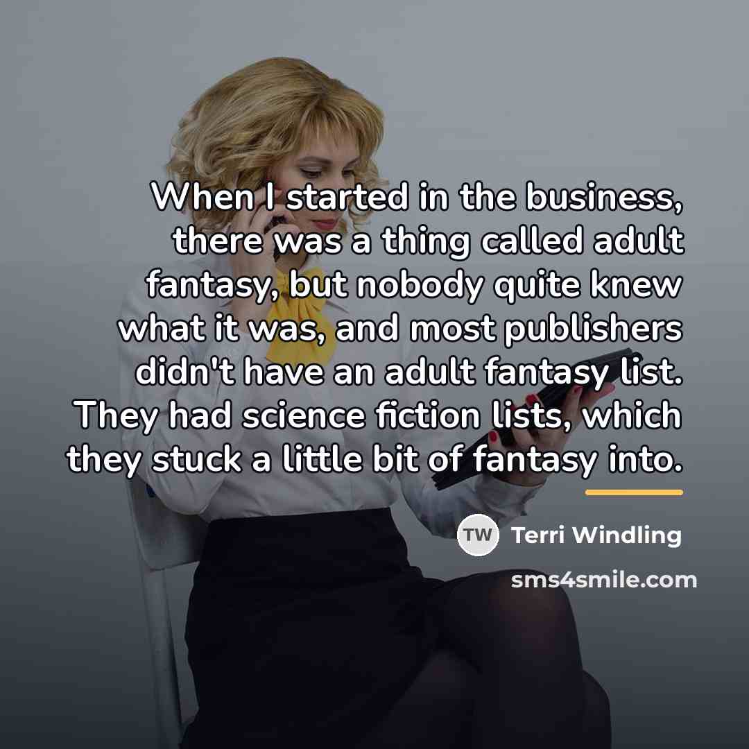 “When I started in the business, there was a thing…” quote by Terri Windling