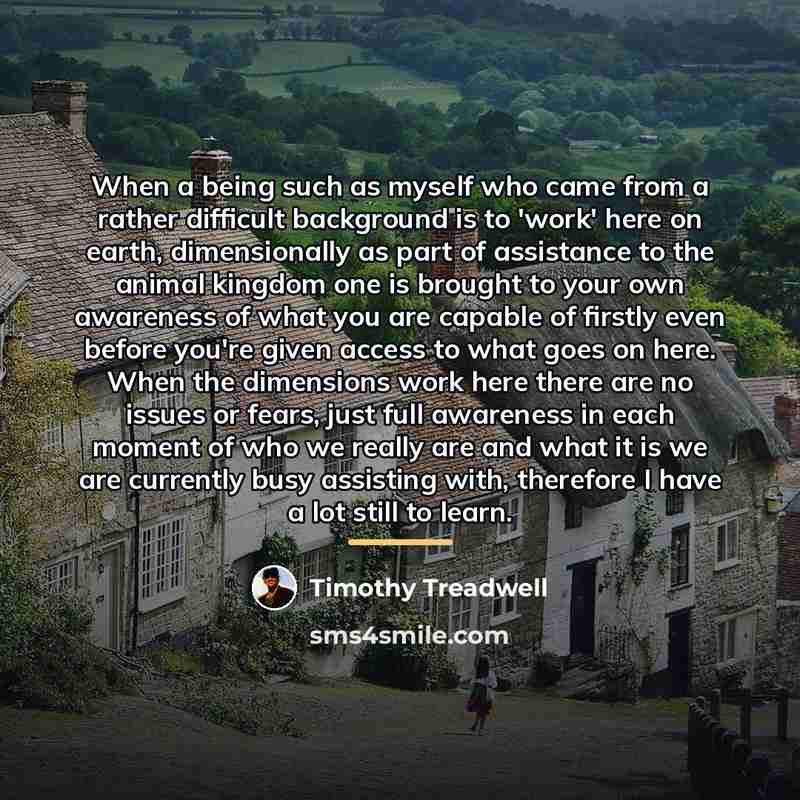 “When a being such as myself who came from a…” quote by Timothy Treadwell