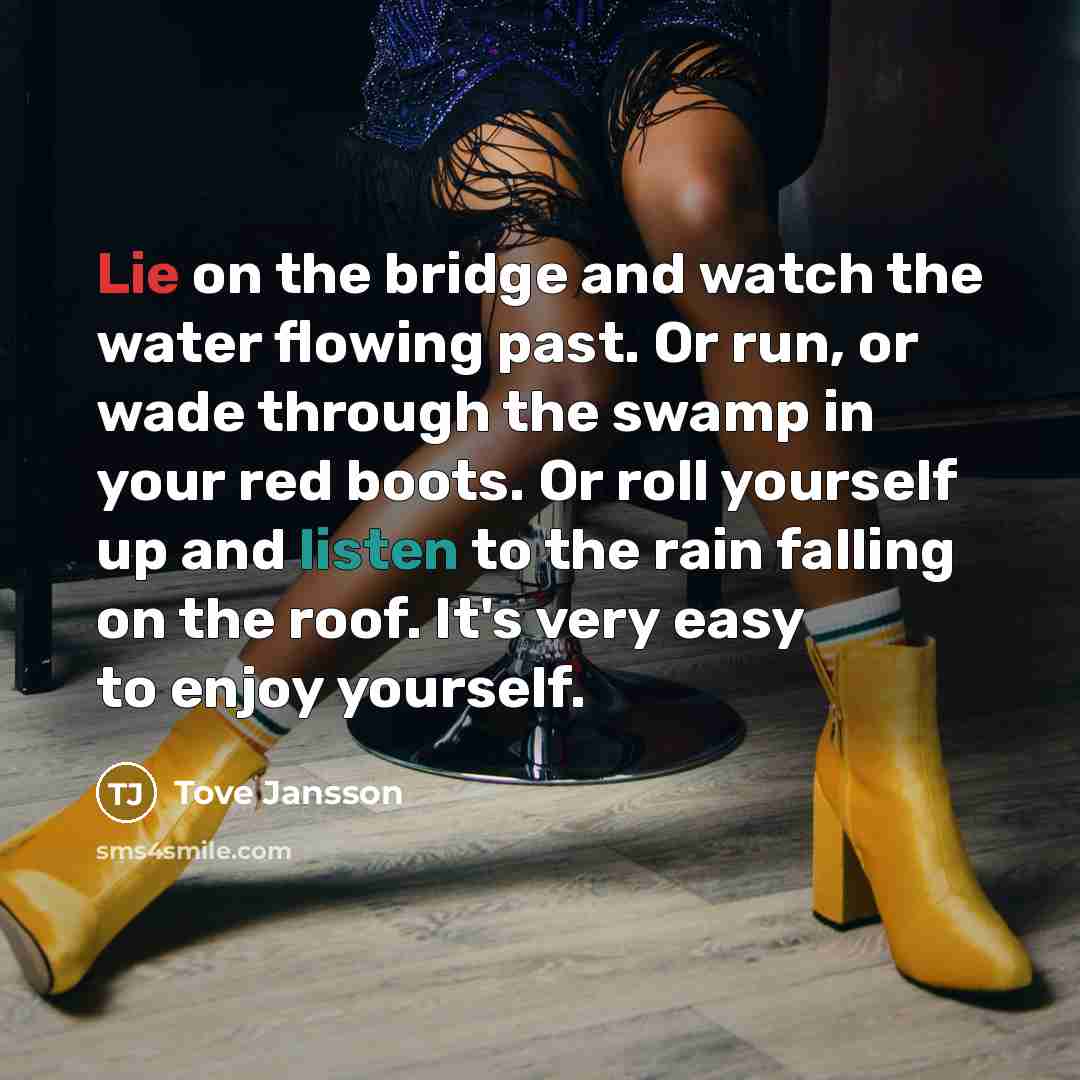 “Lie on the bridge and watch the water flowing past.…” quote by Tove Jansson