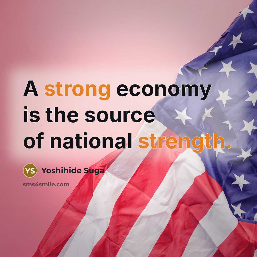 “A strong economy is the source of national strength.…” quote by Yoshihide Suga