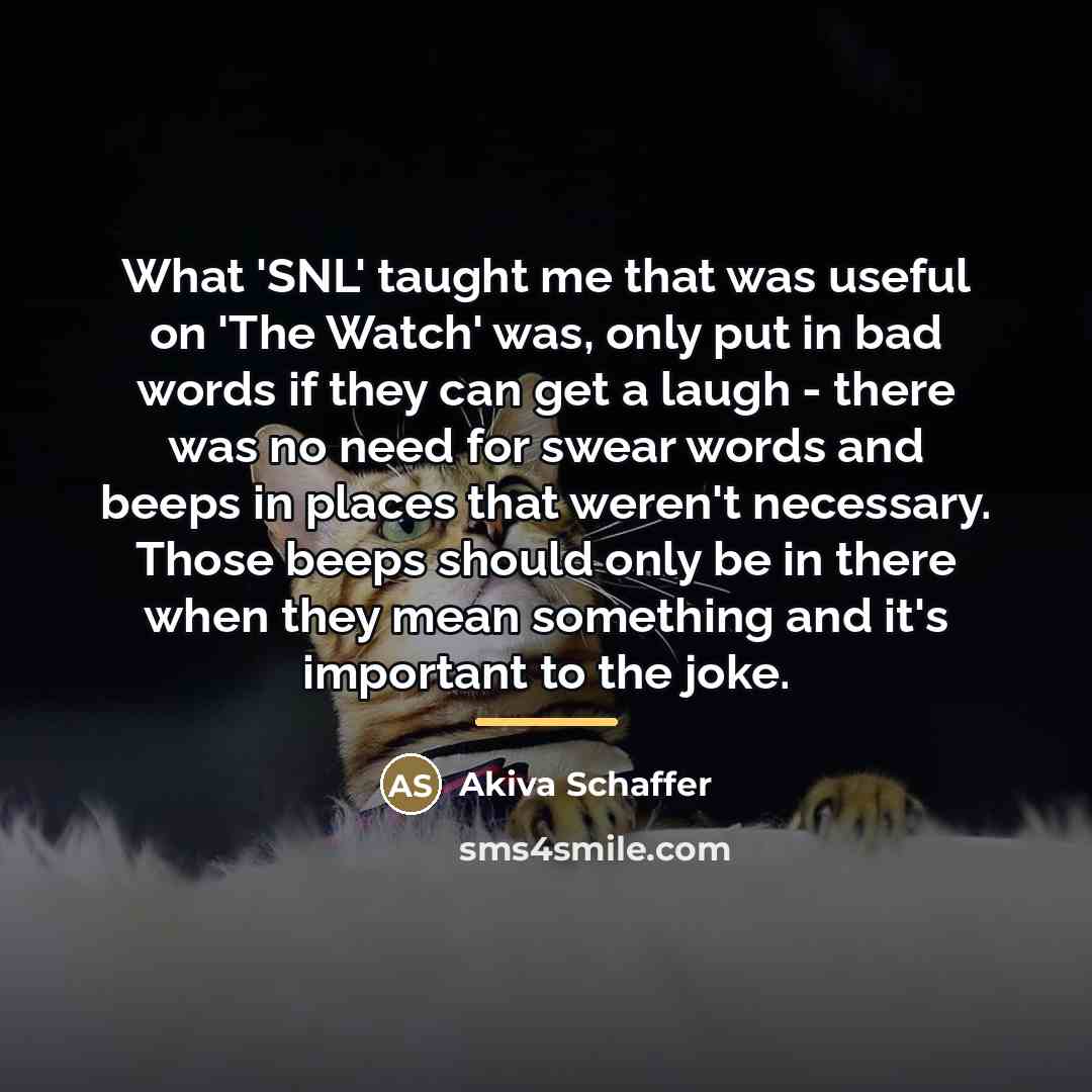 “What 'SNL' taught me that was useful on 'The Watch'…” quote by Akiva Schaffer