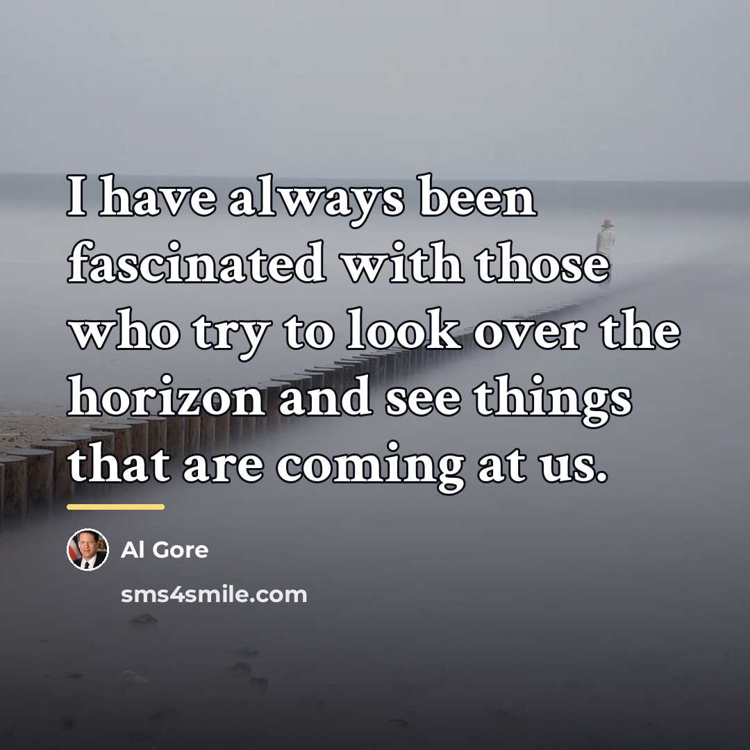 “I have always been fascinated with those who try to…” quote by Al Gore