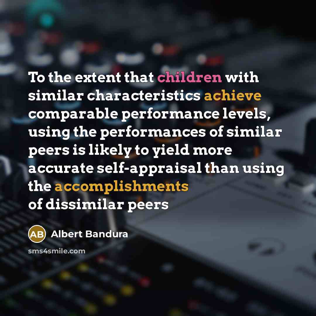“To the extent that children with similar characteristics achieve comparable…” quote by Albert Bandura