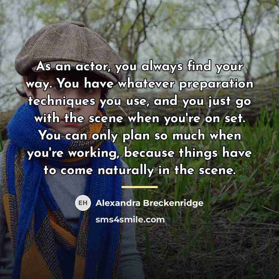 “As an actor, you always find your way. You have…” quote by Alexandra Breckenridge