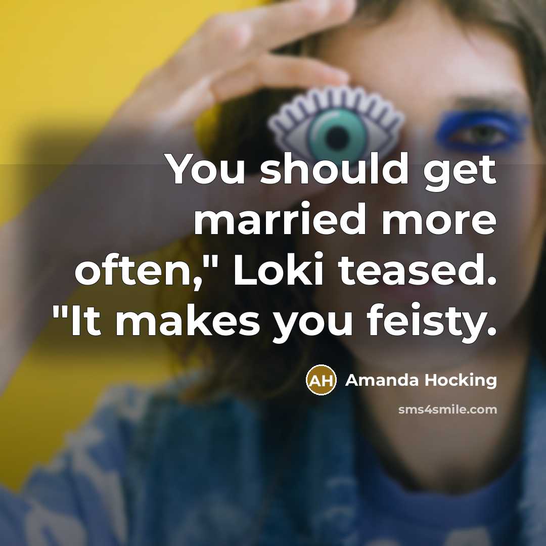 “You should get married more often," Loki teased. "It makes…” quote by Amanda Hocking