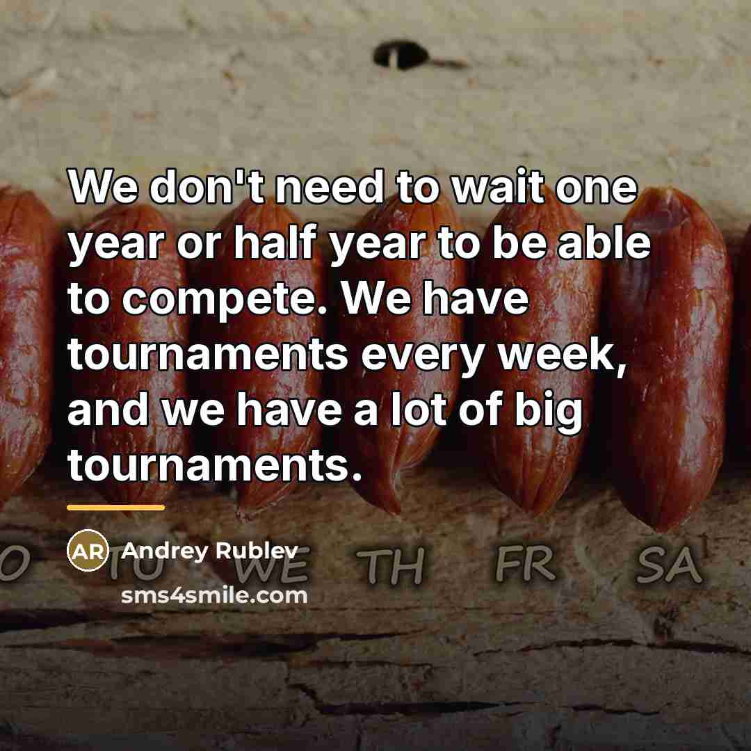 “We don't need to wait one year or half year…” quote by Andrey Rublev