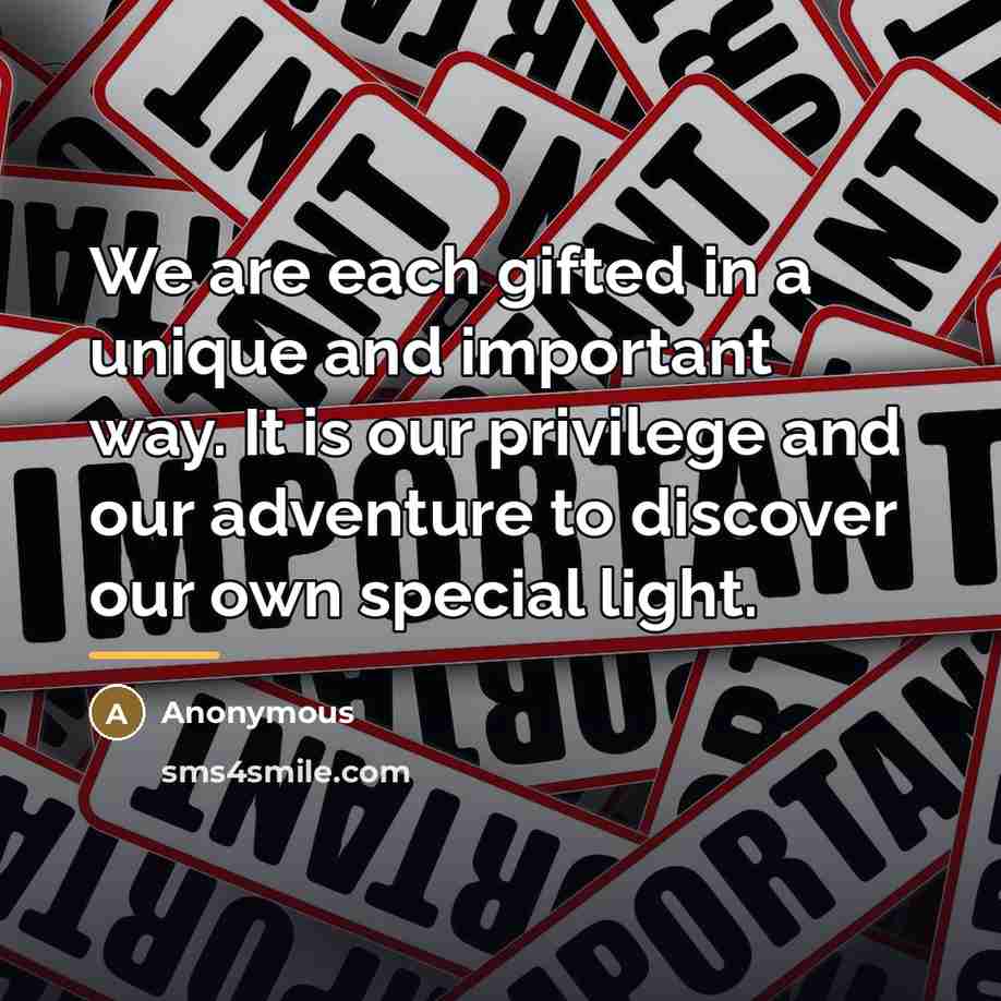 “We are each gifted in a unique and important way.…” quote by Anonymous