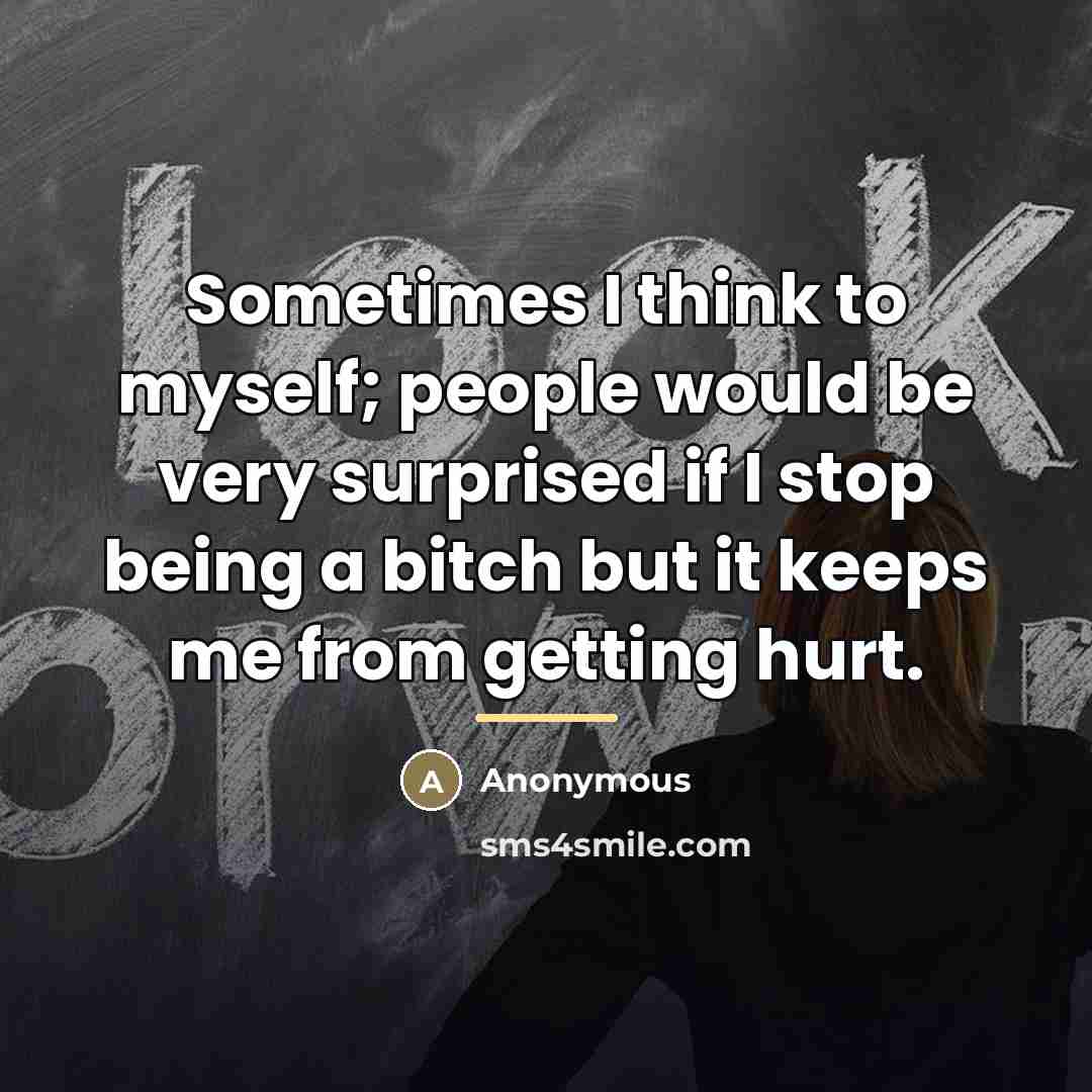 “Sometimes I think to myself; people would be very surprised…” quote by Anonymous
