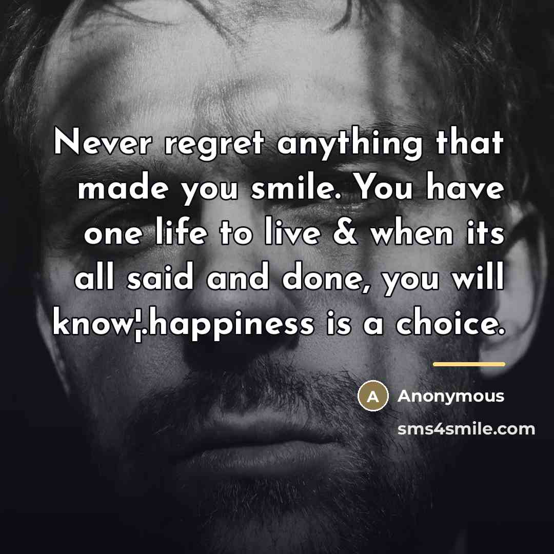 “Never regret anything that made you smile. You have one…” quote by Anonymous