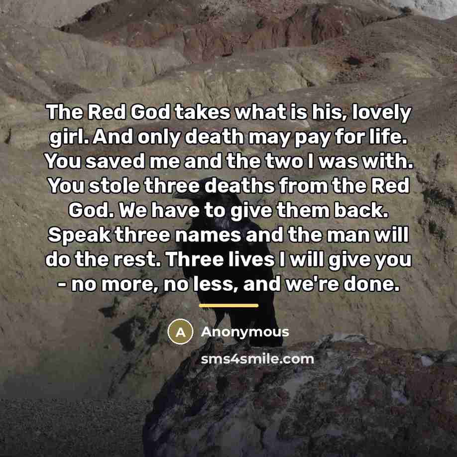 “The Red God takes what is his, lovely girl. And…” quote by Anonymous