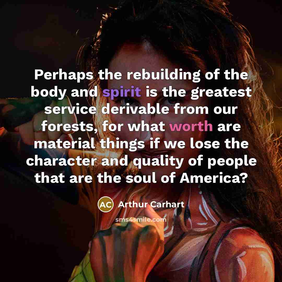 “Perhaps the rebuilding of the body and spirit is the…” quote by Arthur Carhart