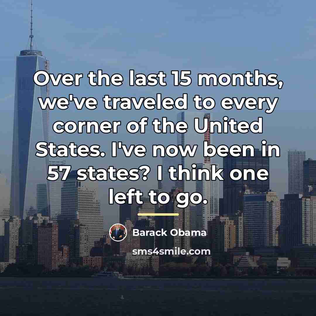 “Over the last 15 months, we've traveled to every corner…” quote by Barack Obama