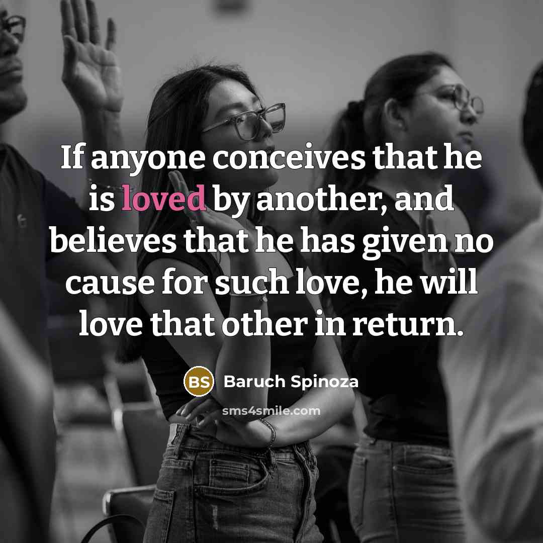 “If anyone conceives that he is loved by another, and…” quote by Baruch Spinoza