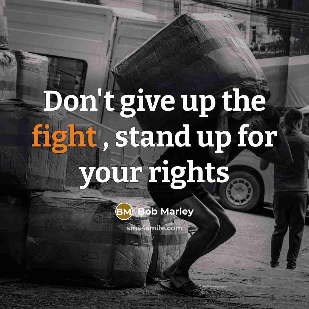 “Don't give up the fight , stand up for your…” quote by Bob Marley