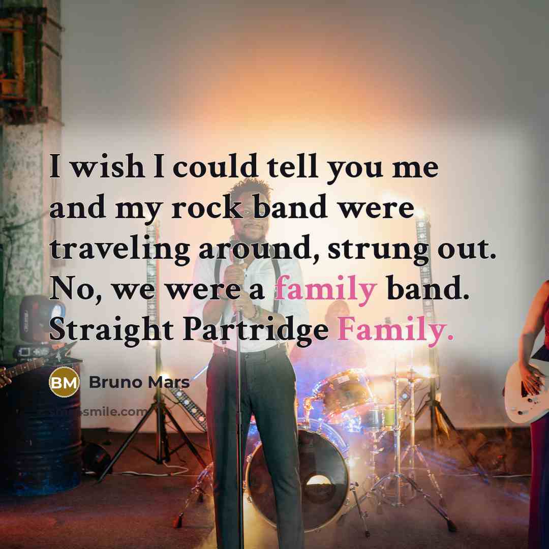 “I wish I could tell you me and my rock…” quote by Bruno Mars