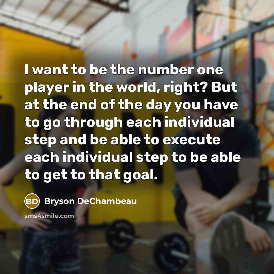 “I want to be the number one player in the…” quote by Bryson DeChambeau