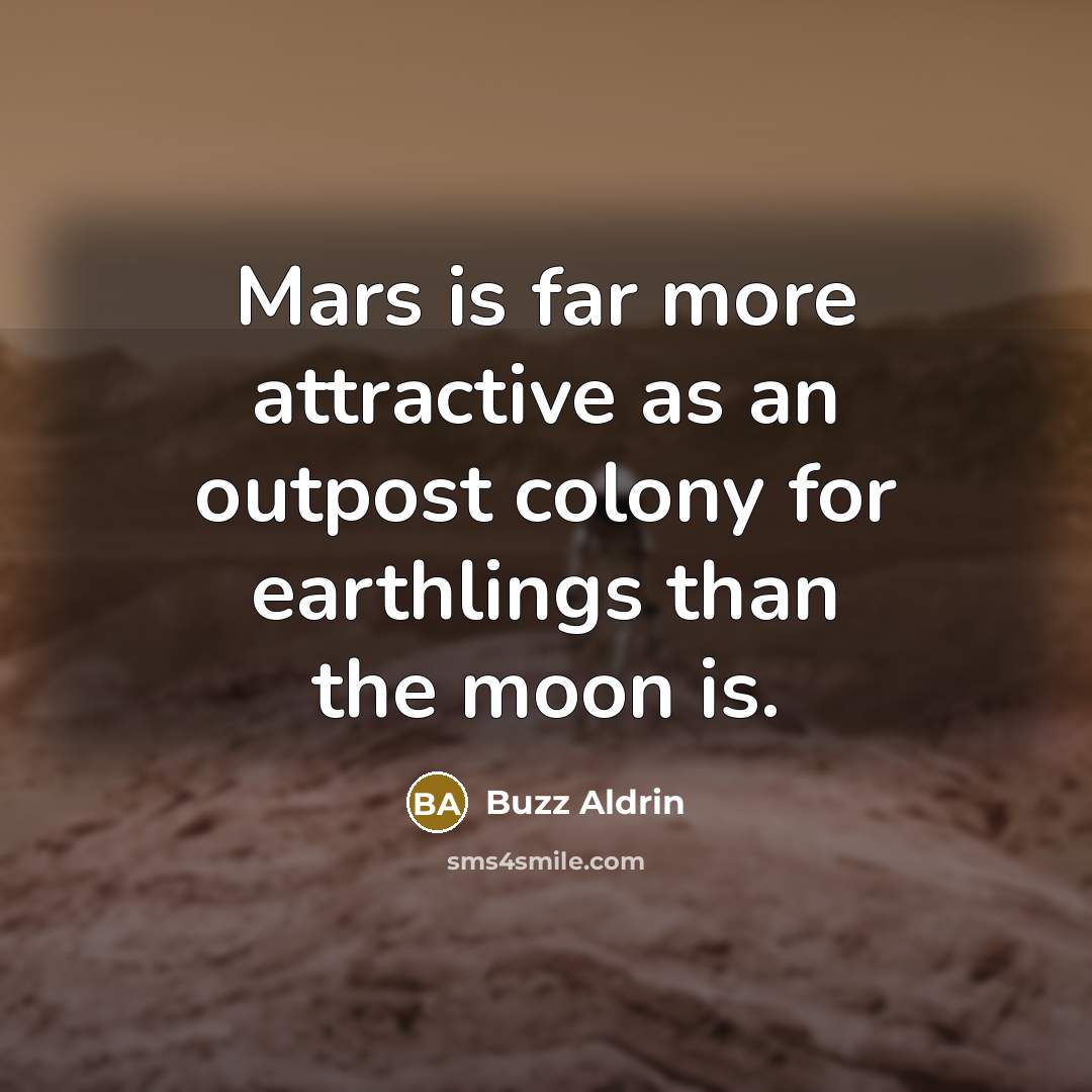 “Mars is far more attractive as an outpost colony for…” quote by Buzz Aldrin