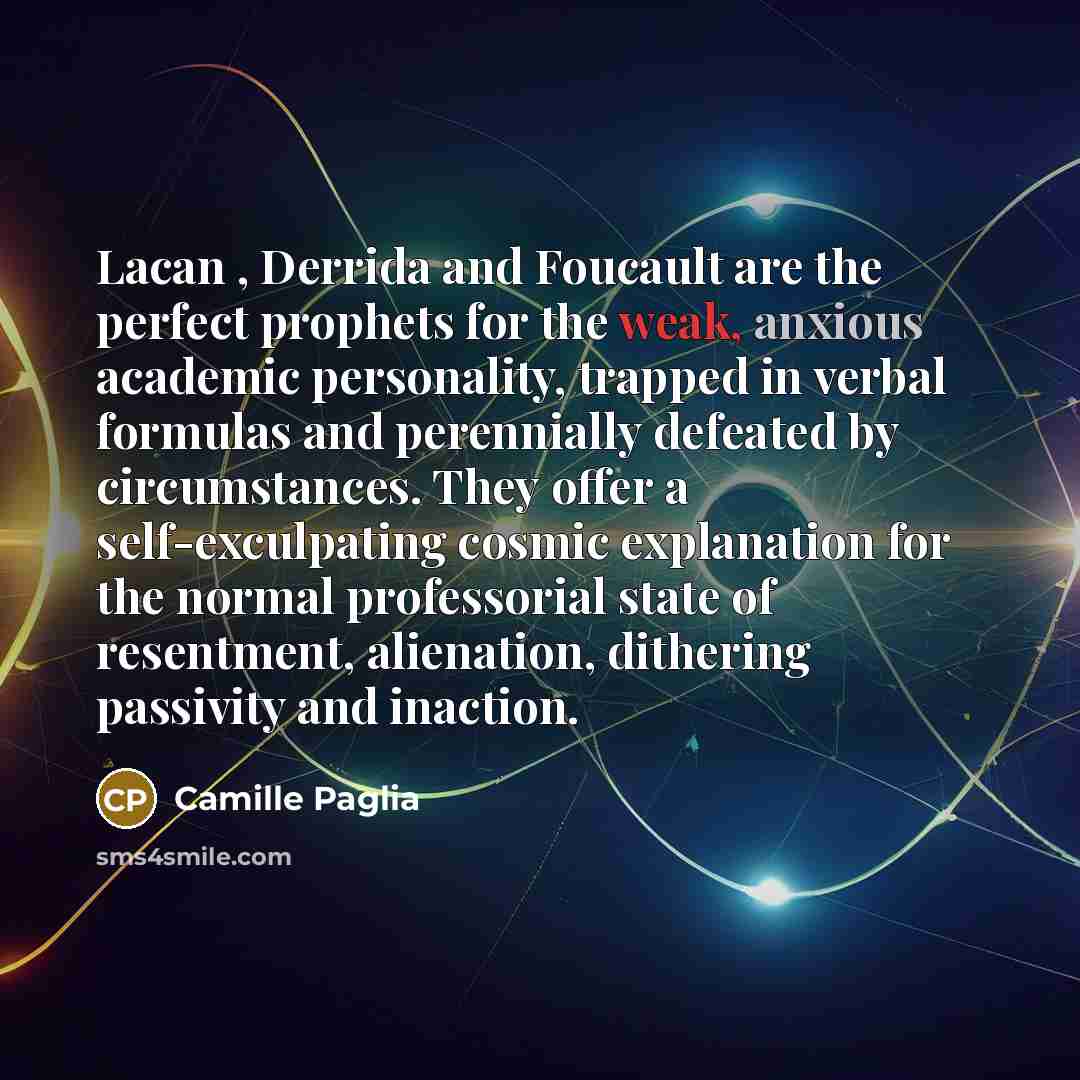“Lacan , Derrida and Foucault are the perfect prophets for…” quote by Camille Paglia