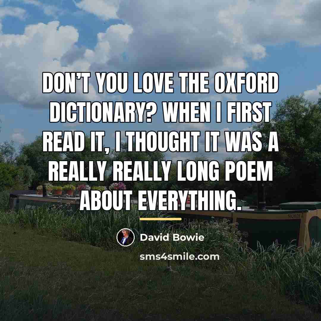 “Don’t you love the Oxford Dictionary? When I first read…” quote by David Bowie