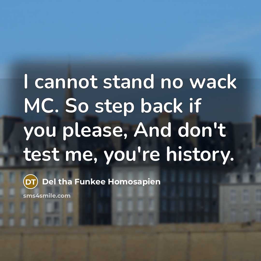 “I cannot stand no wack MC. So step back if…” quote by Del tha Funkee Homosapien