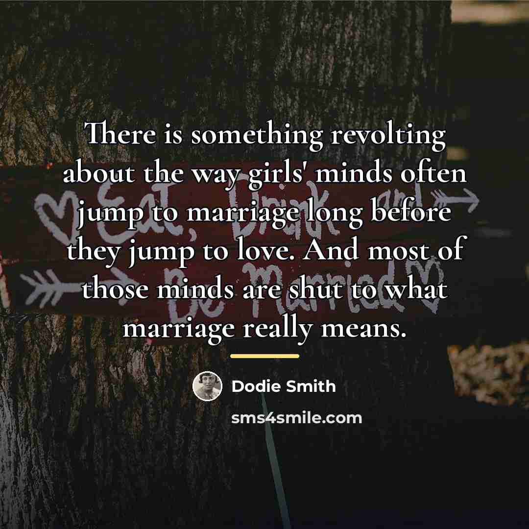 “There is something revolting about the way girls' minds often…” quote by Dodie Smith