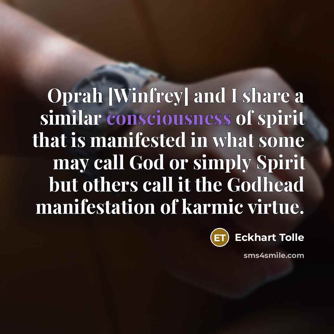 “Oprah [Winfrey] and I share a similar consciousness of spirit…” quote by Eckhart Tolle