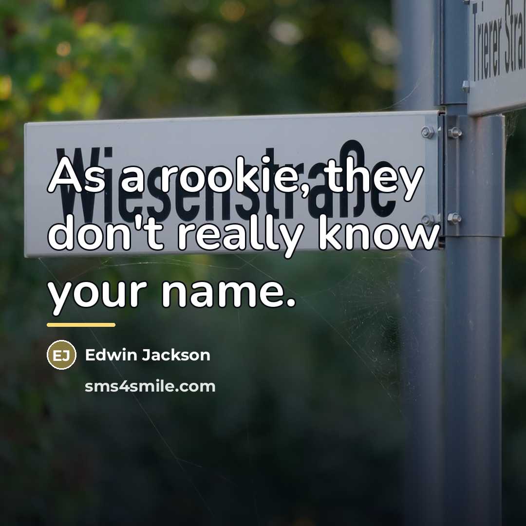 “As a rookie, they don't really know your name.…” quote by Edwin Jackson