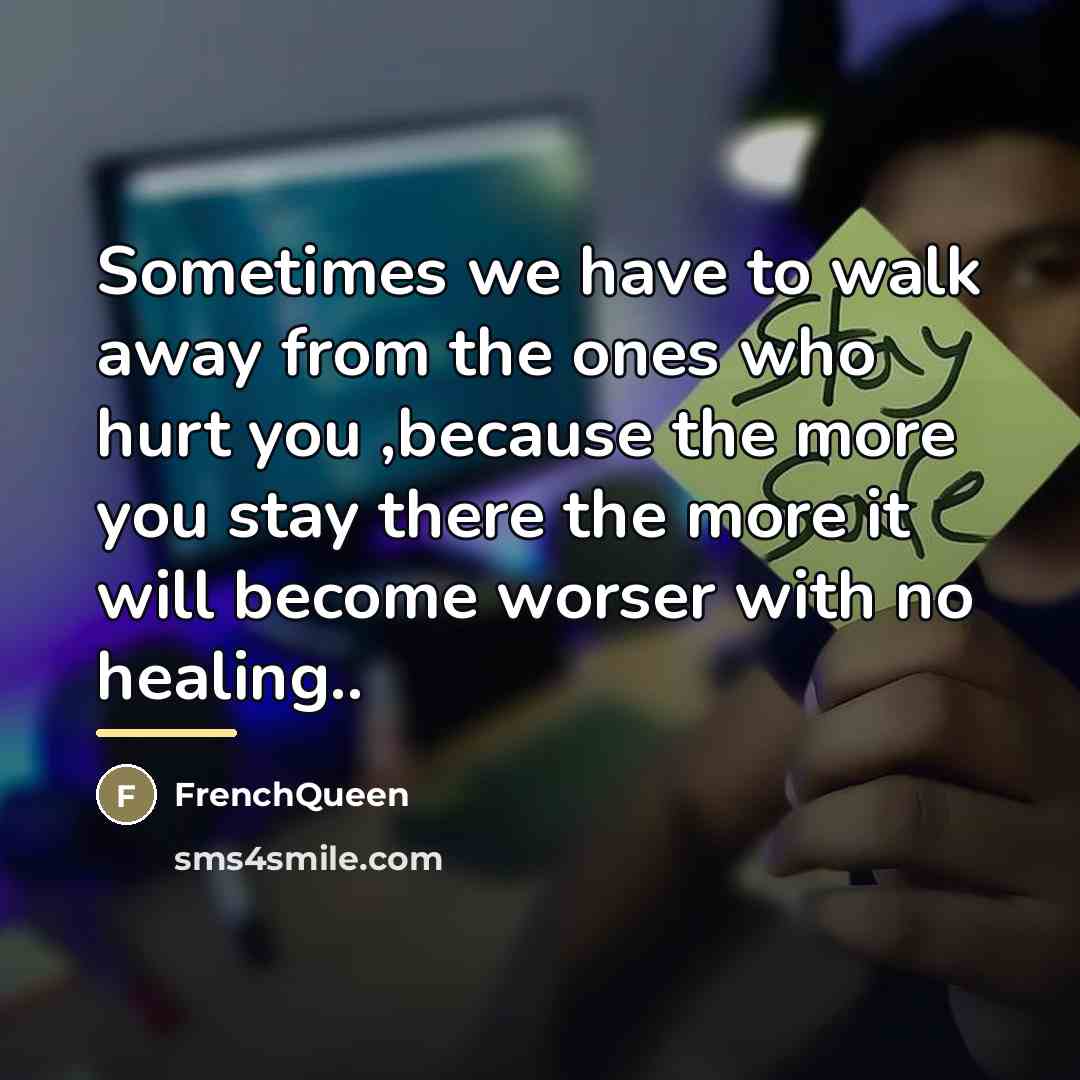 “Sometimes we have to walk away from the ones who…” quote by Frenchqueen