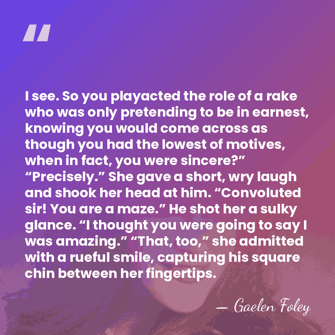 I see. So you playacted the role of a rake who was&hellip; - Gaelen Foley
