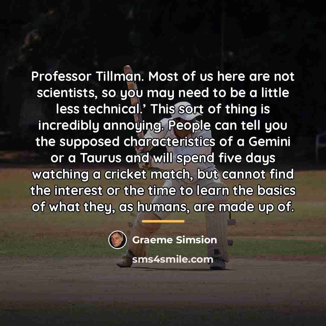 “Professor Tillman. Most of us here are not scientists, so…” quote by Graeme Simsion