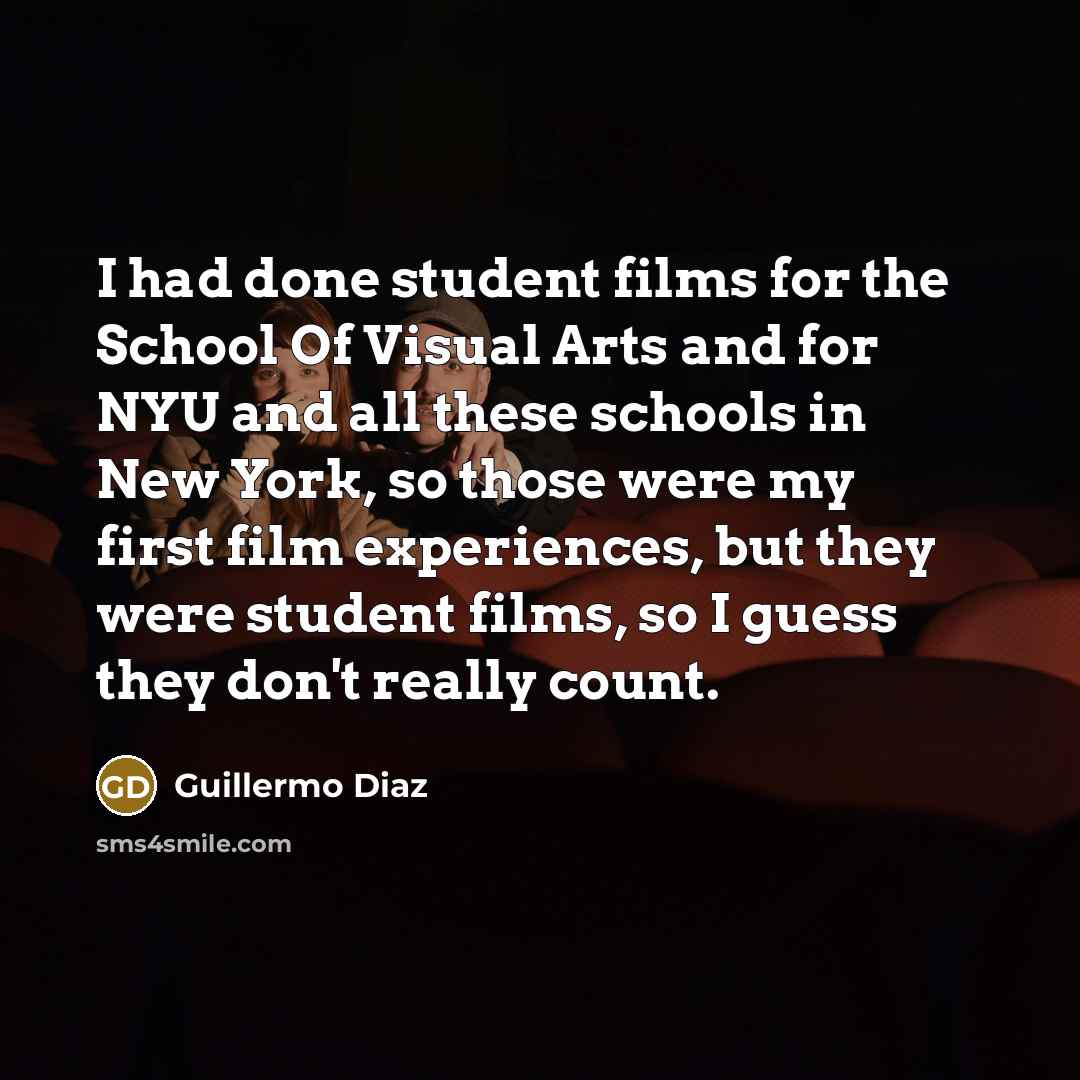 “I had done student films for the School Of Visual…” quote by Guillermo Diaz