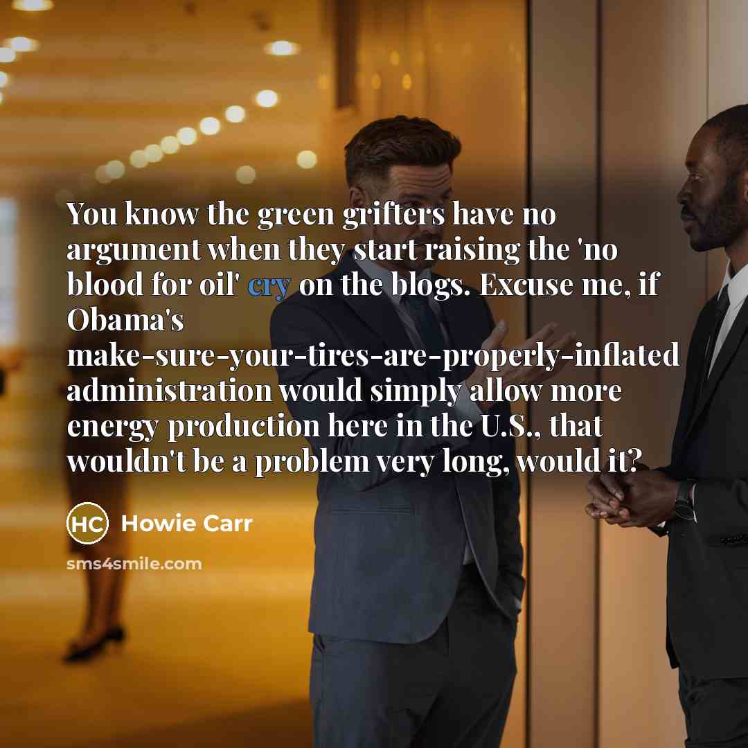 “You know the green grifters have no argument when they…” quote by Howie Carr