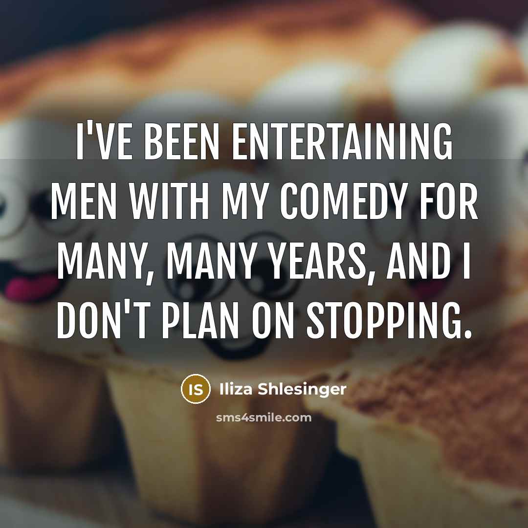 “I've been entertaining men with my comedy for many, many…” quote by Iliza Shlesinger