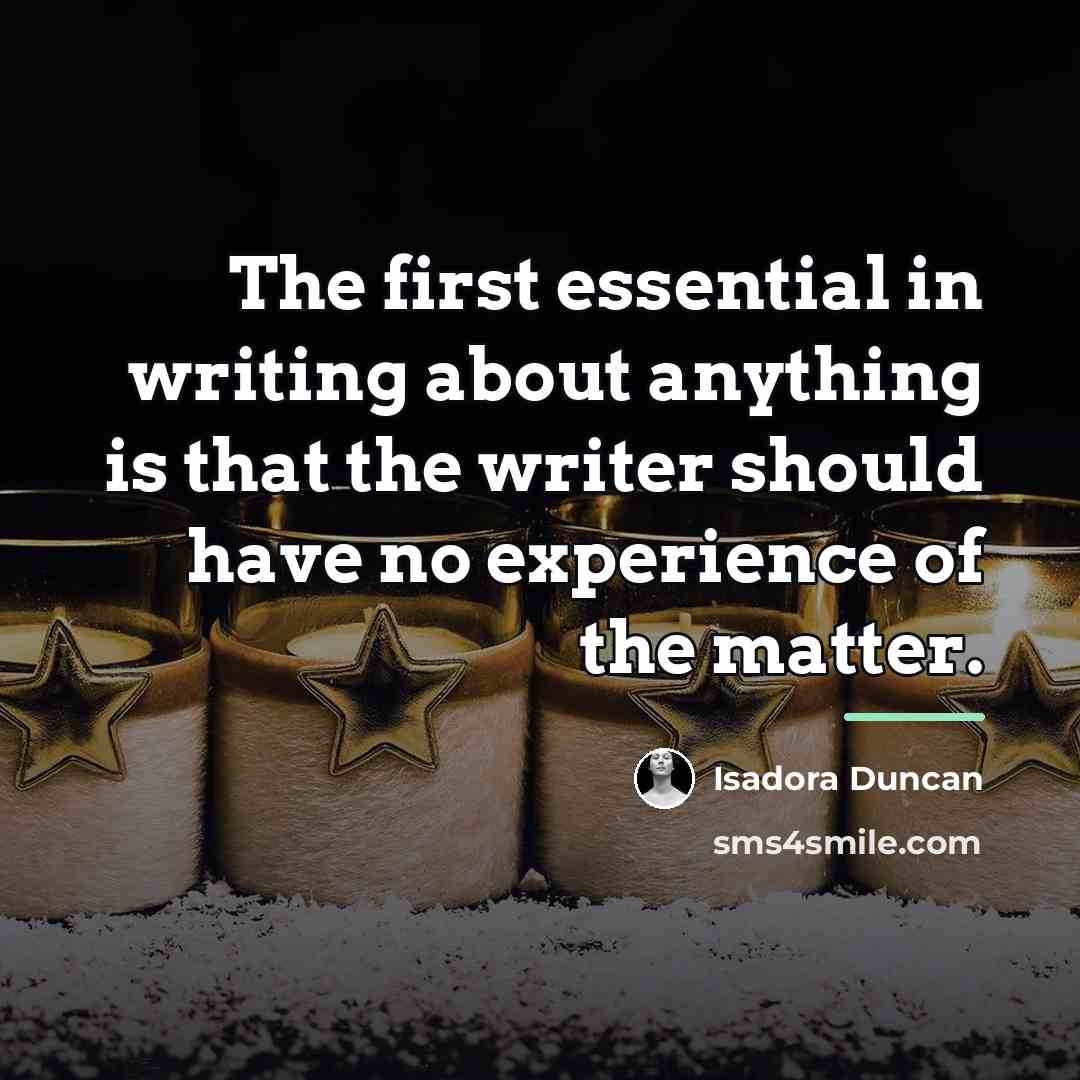 “The first essential in writing about anything is that the…” quote by Isadora Duncan