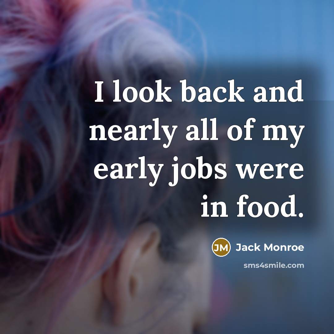 “I look back and nearly all of my early jobs…” quote by Jack Monroe