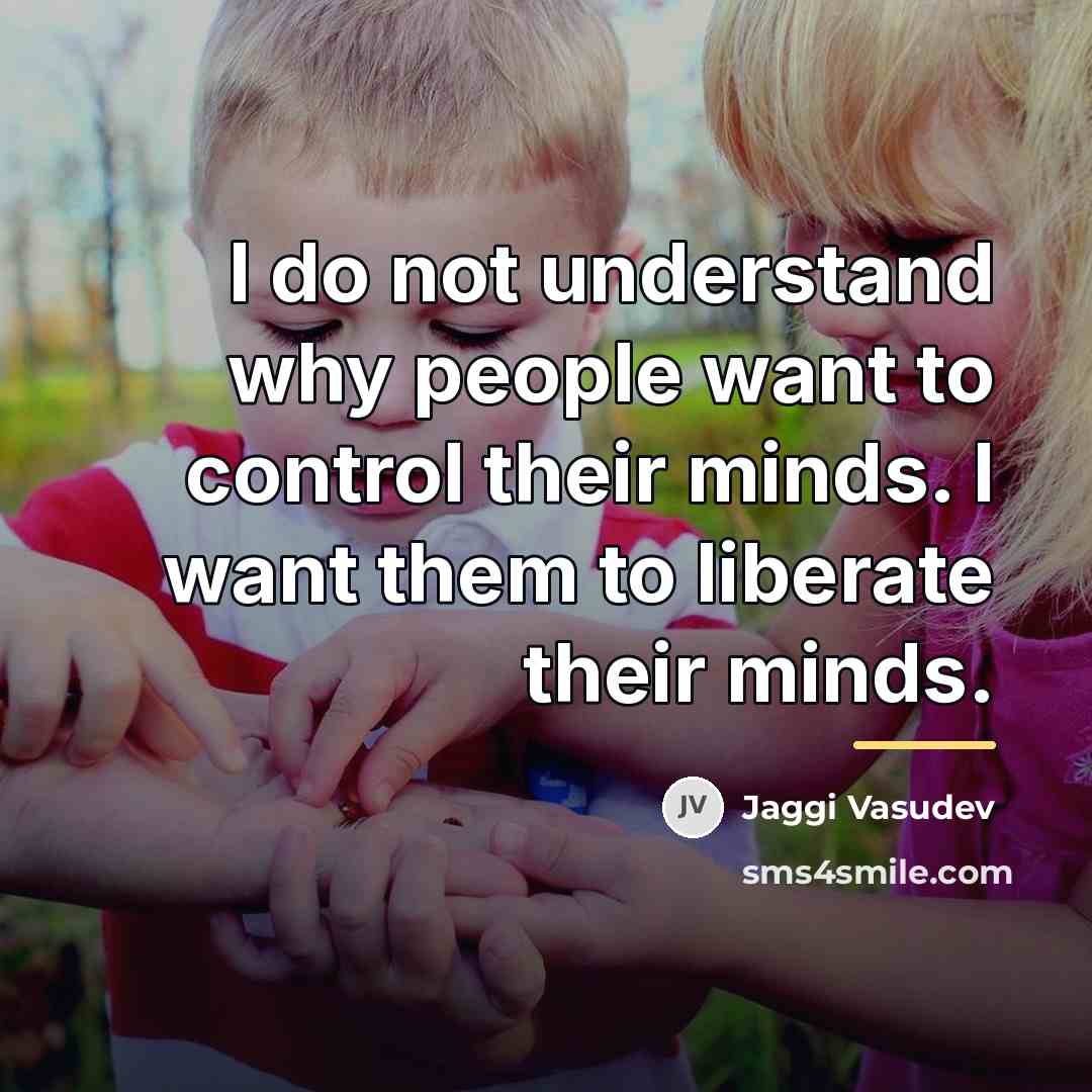 “I do not understand why people want to control their…” quote by Jaggi Vasudev